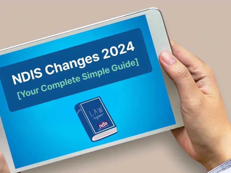 NDIS Changes 2024 [Your Complete Simple Guide]